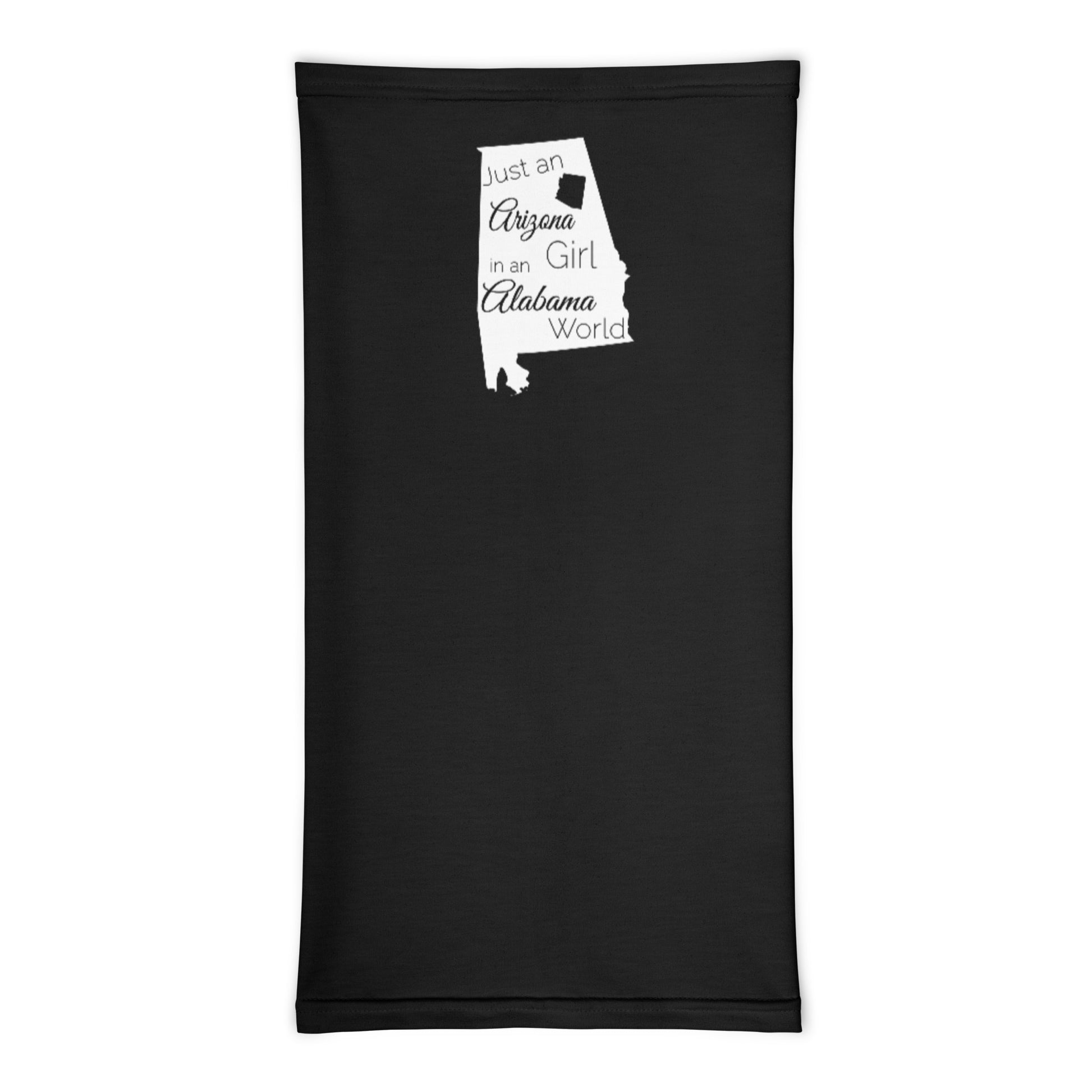 Just an Arizona Girl in an Alabama World Neck Gaiter