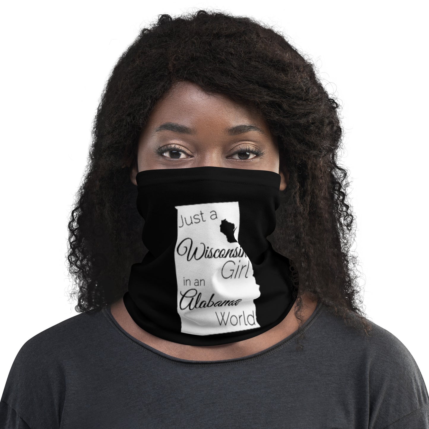 Just a Wisconsin Girl in an Alabama World Neck Gaiter