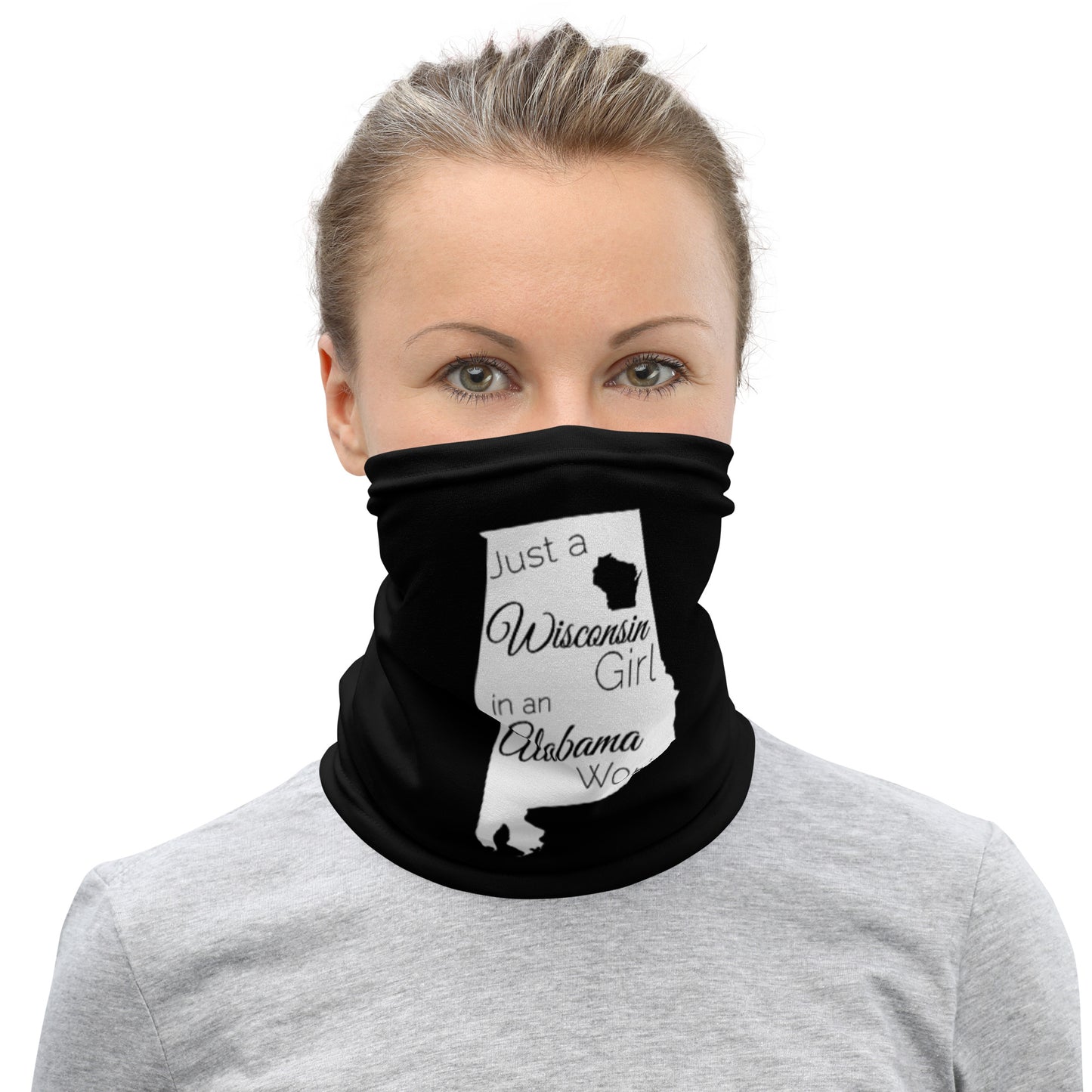 Just a Wisconsin Girl in an Alabama World Neck Gaiter