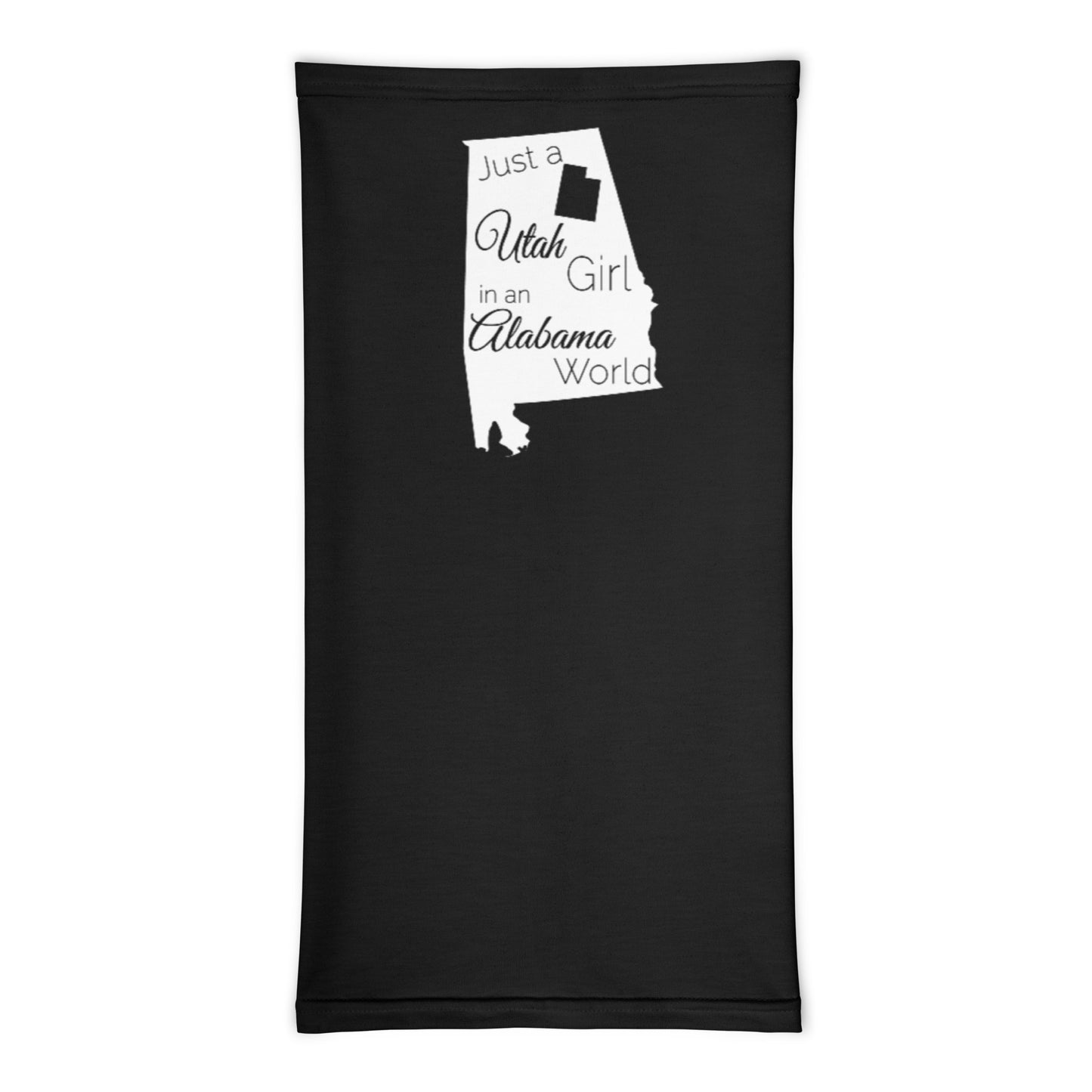 Just a Utah Girl in an Alabama World Neck Gaiter