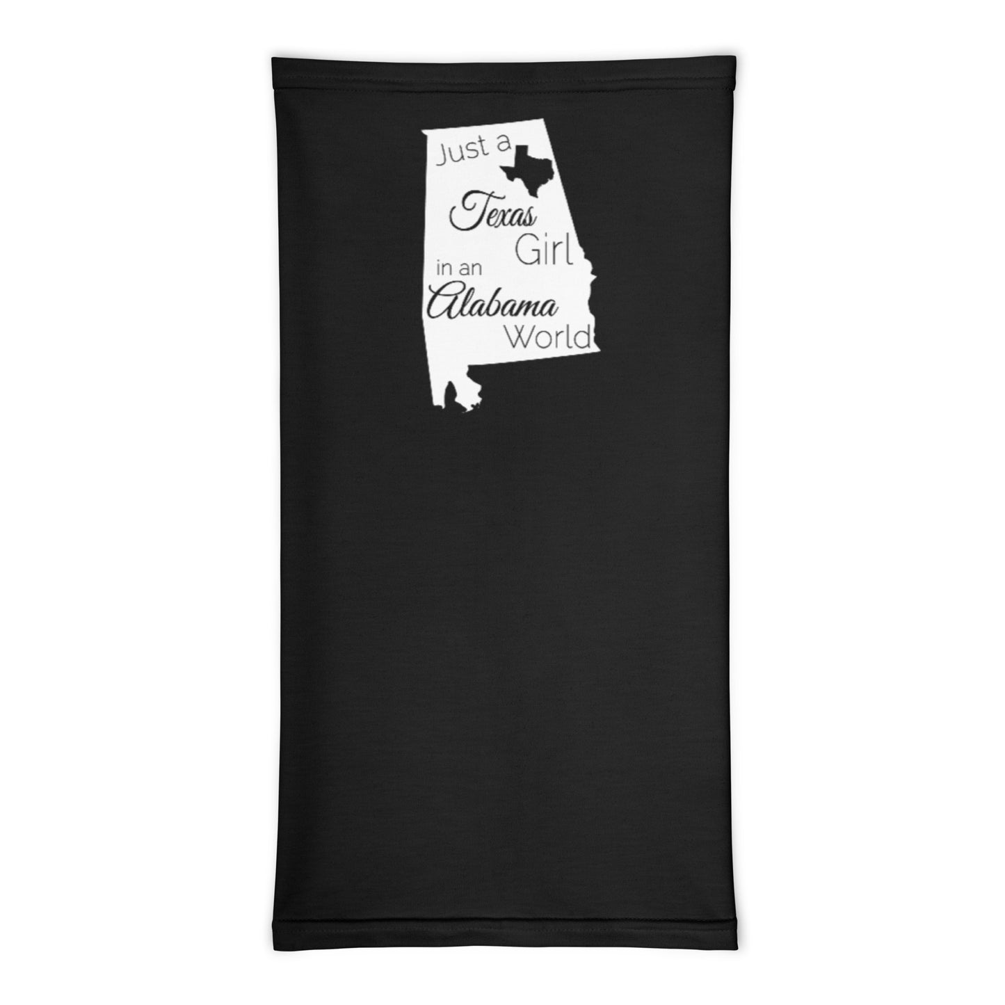 Just a Texas Girl in an Alabama World Neck Gaiter