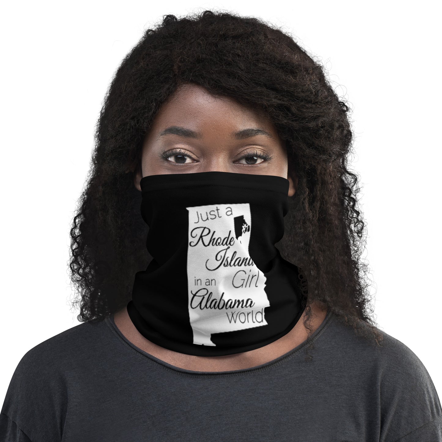 Just a Rhode Island Girl in an Alabama World Neck Gaiter