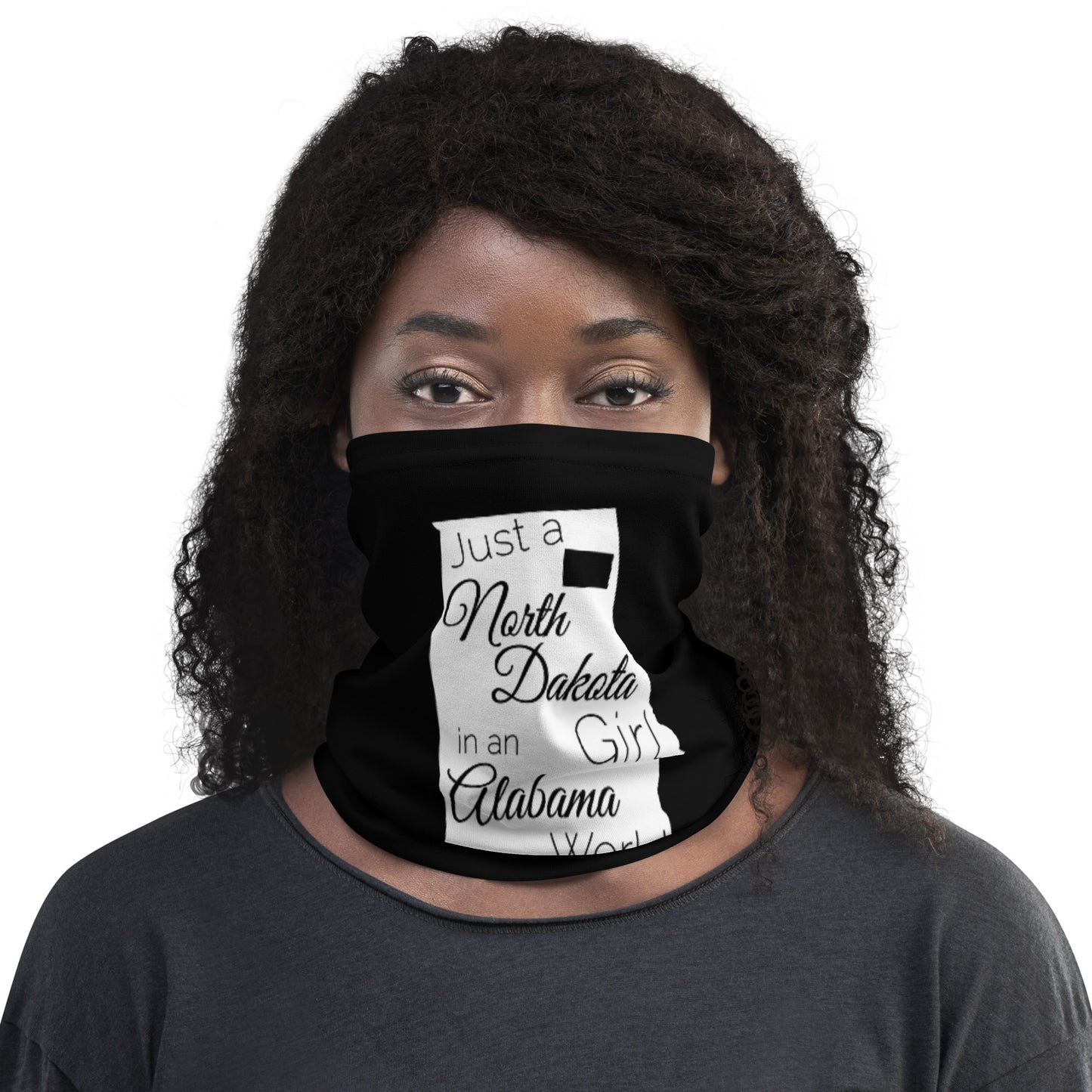 Just a North Dakota Girl in an Alabama World Neck Gaiter