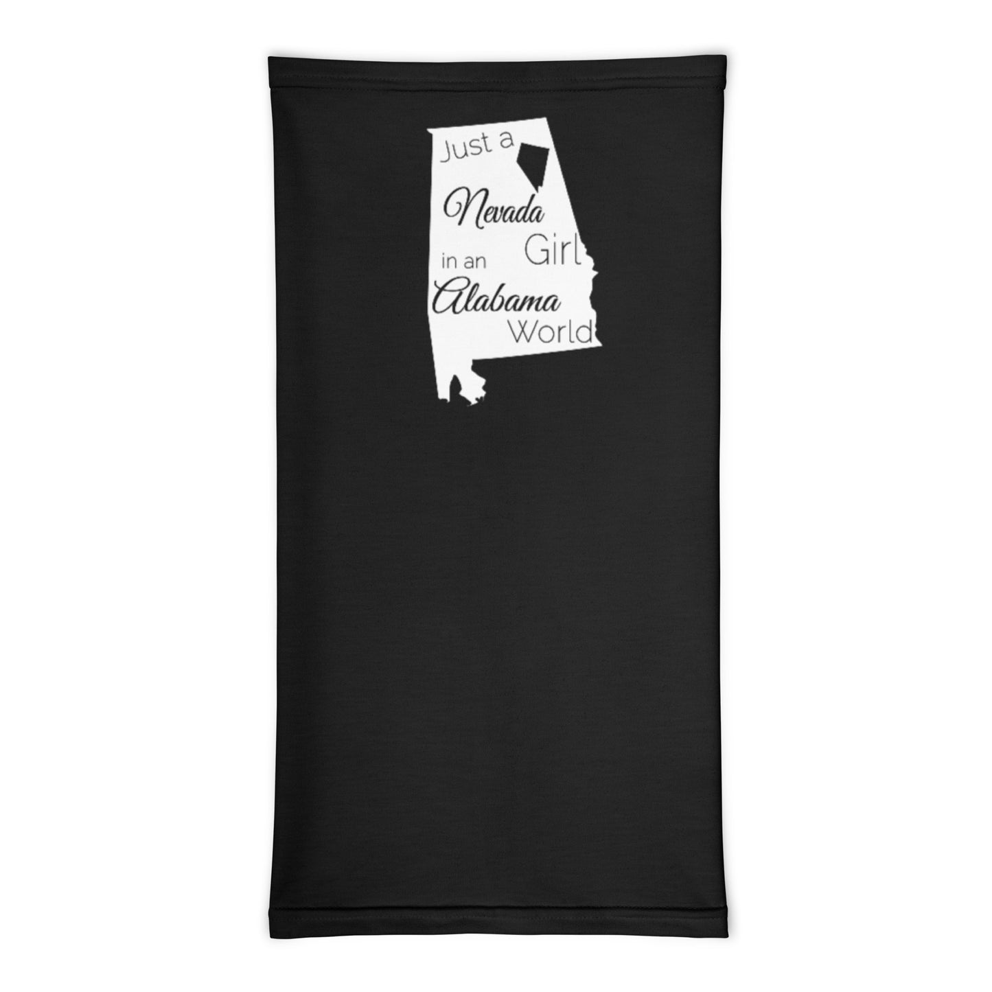 Just a Nevada Girl in an Alabama World Neck Gaiter