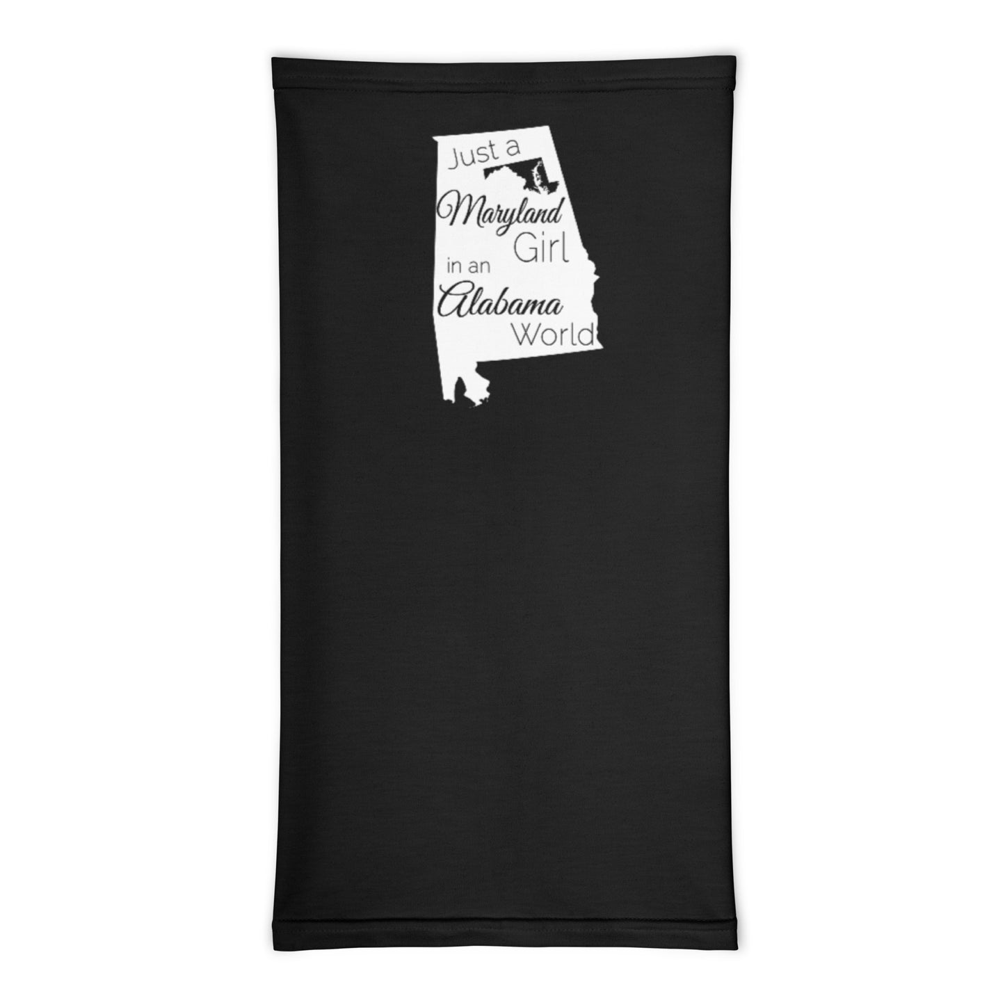Just a Maryland Girl in an Alabama World Neck Gaiter