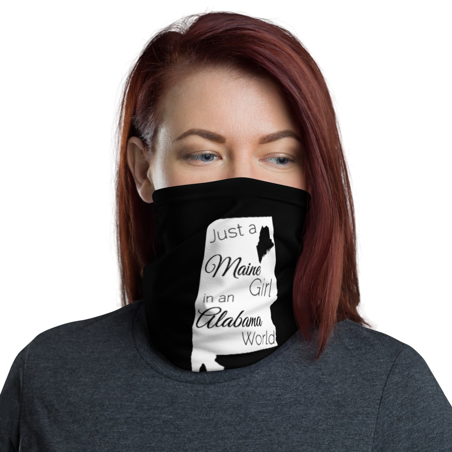 Just a Maine Girl in an Alabama World Neck Gaiter