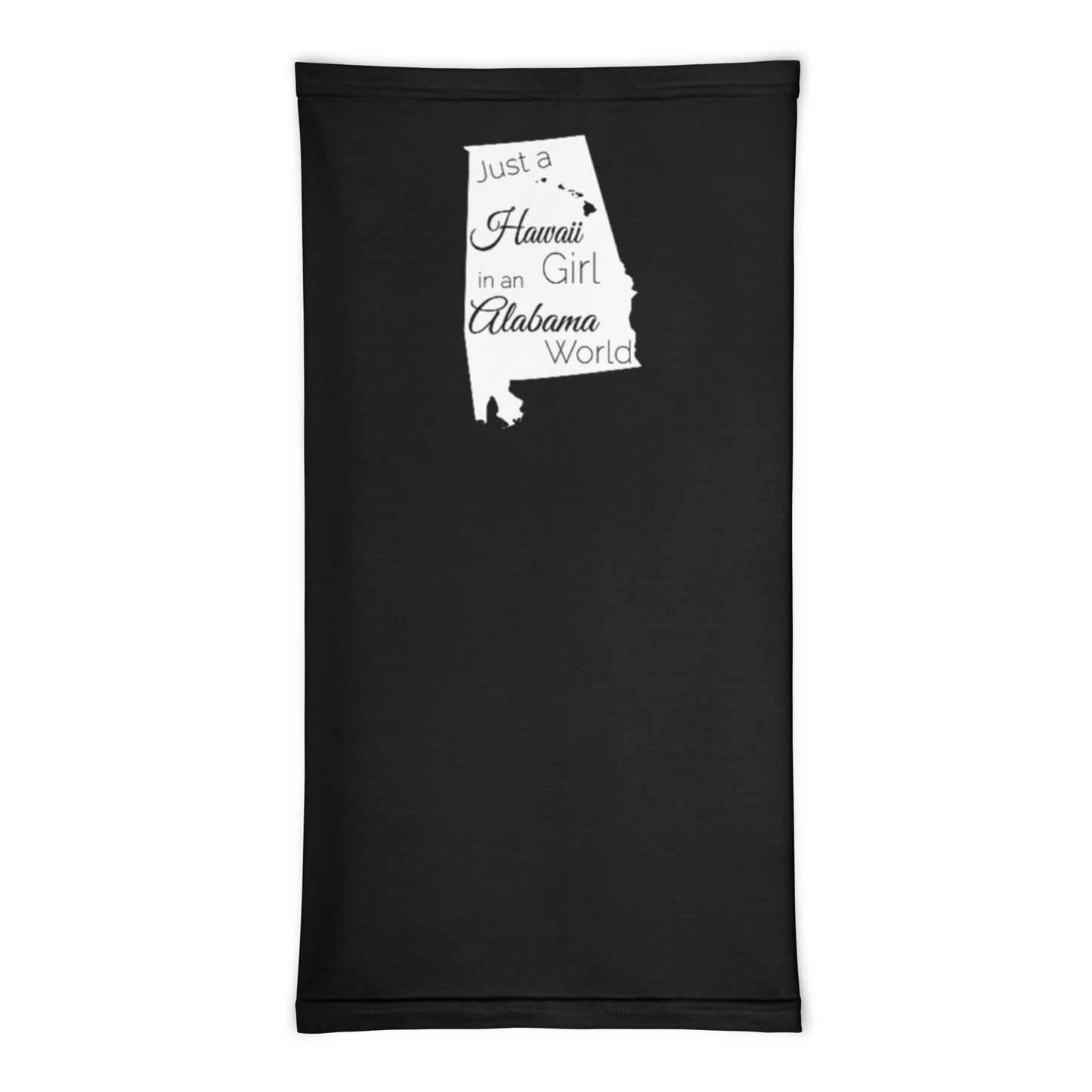 Just a Hawaii Girl in an Alabama World Neck Gaiter