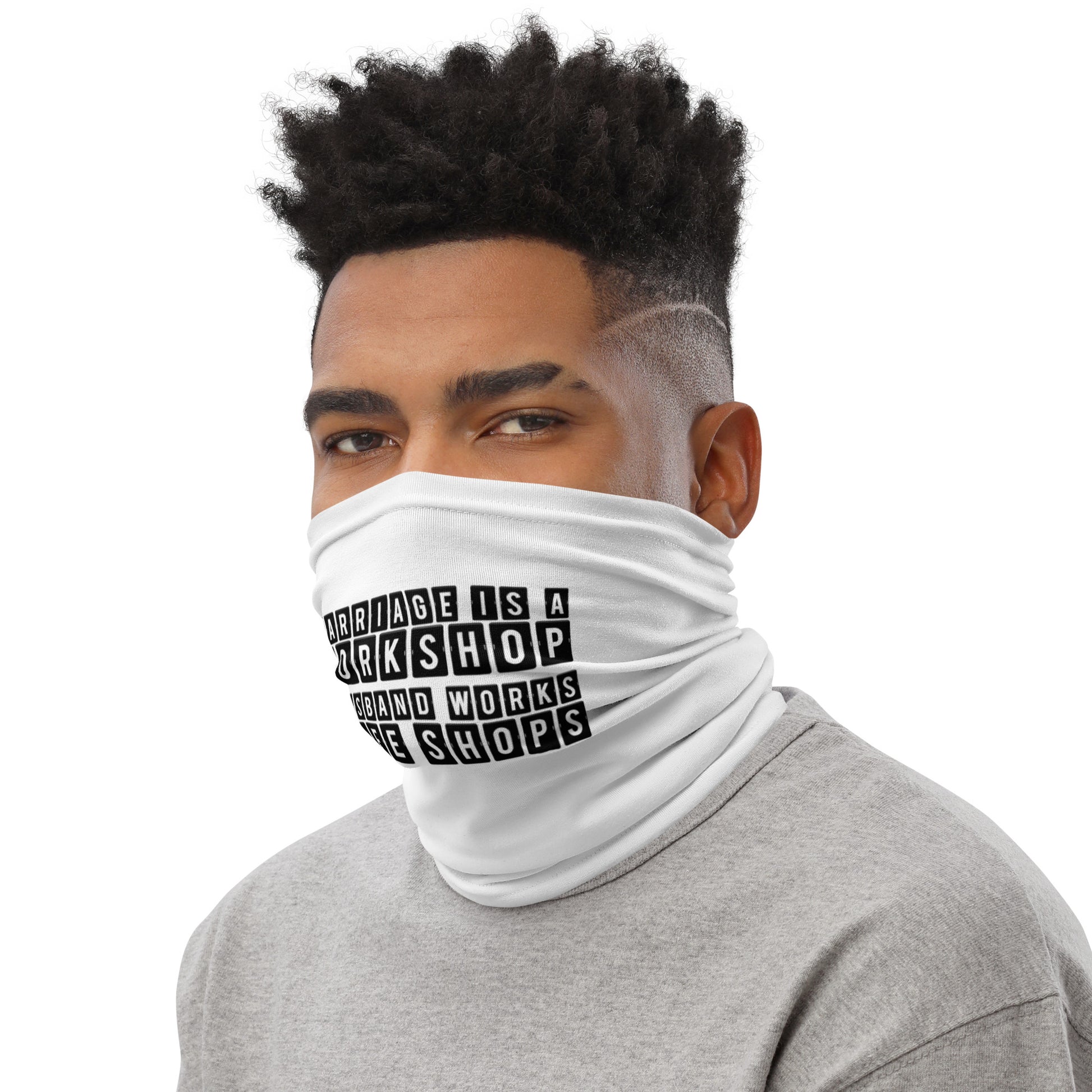 Marriage is a Workshop Husband Works Wife Shops Neck Gaiter