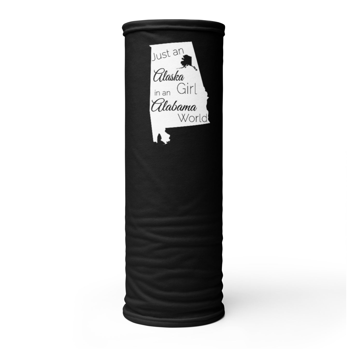 Just an Alaska Girl in an Alabama World Neck Gaiter