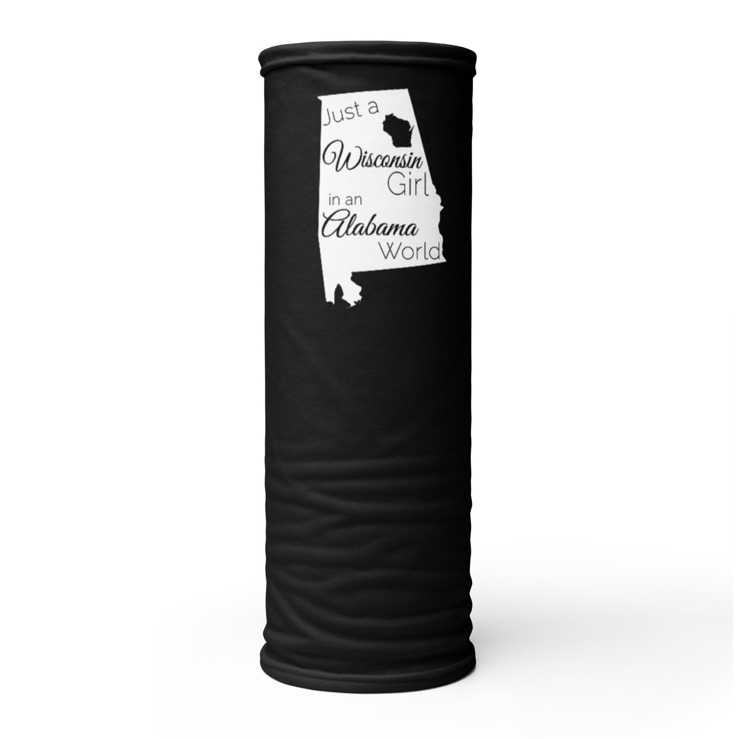 Just a Wisconsin Girl in an Alabama World Neck Gaiter