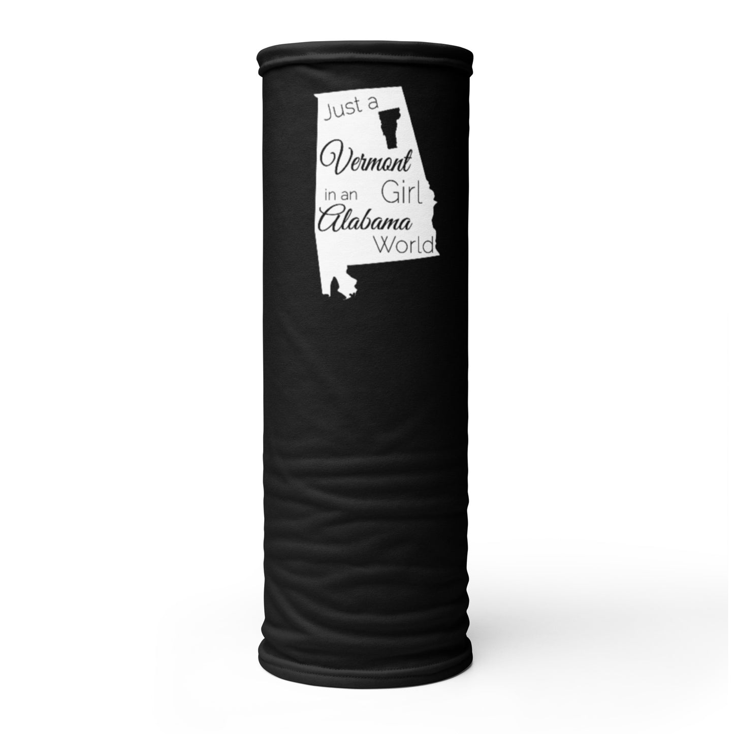 Just a Vermont Girl in an Alabama World Neck Gaiter