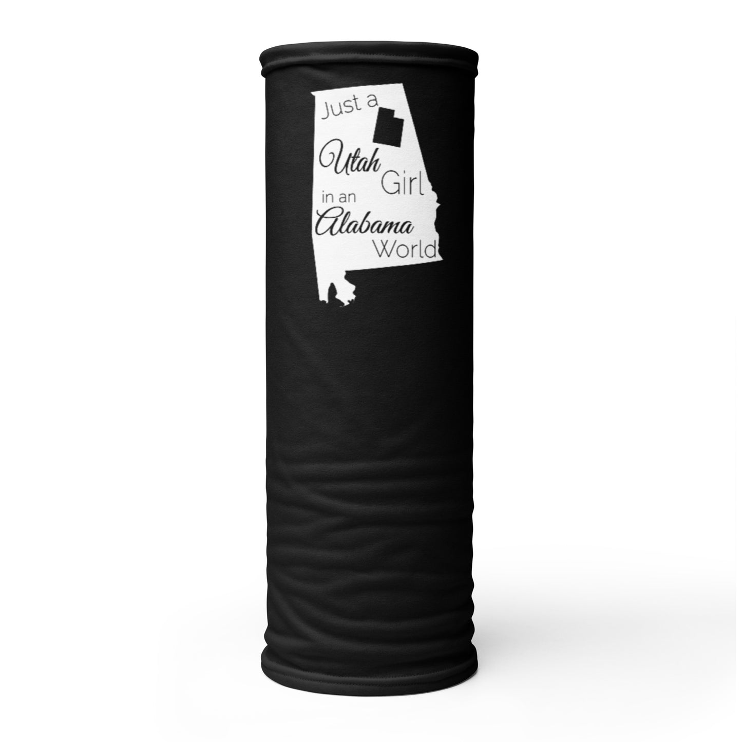 Just a Utah Girl in an Alabama World Neck Gaiter