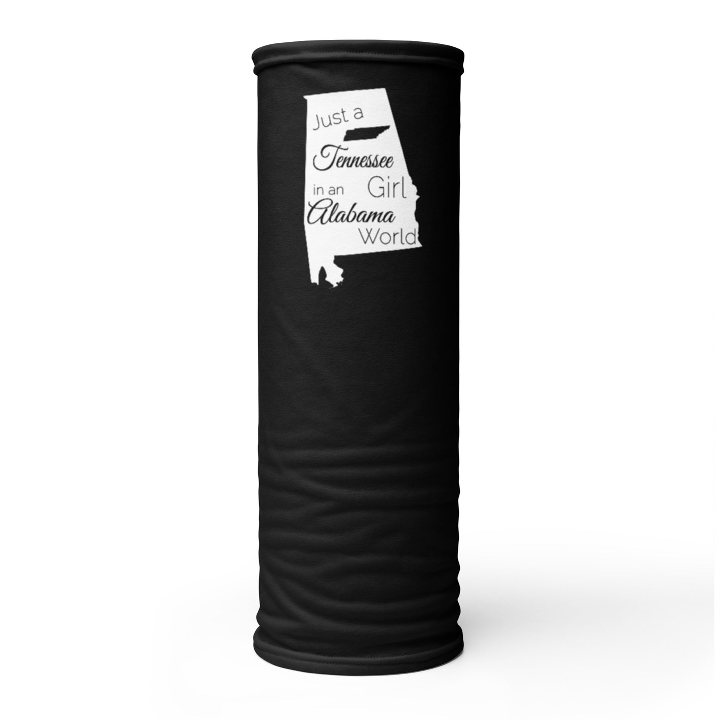 Just a Tennessee Girl in an Alabama World Neck Gaiter