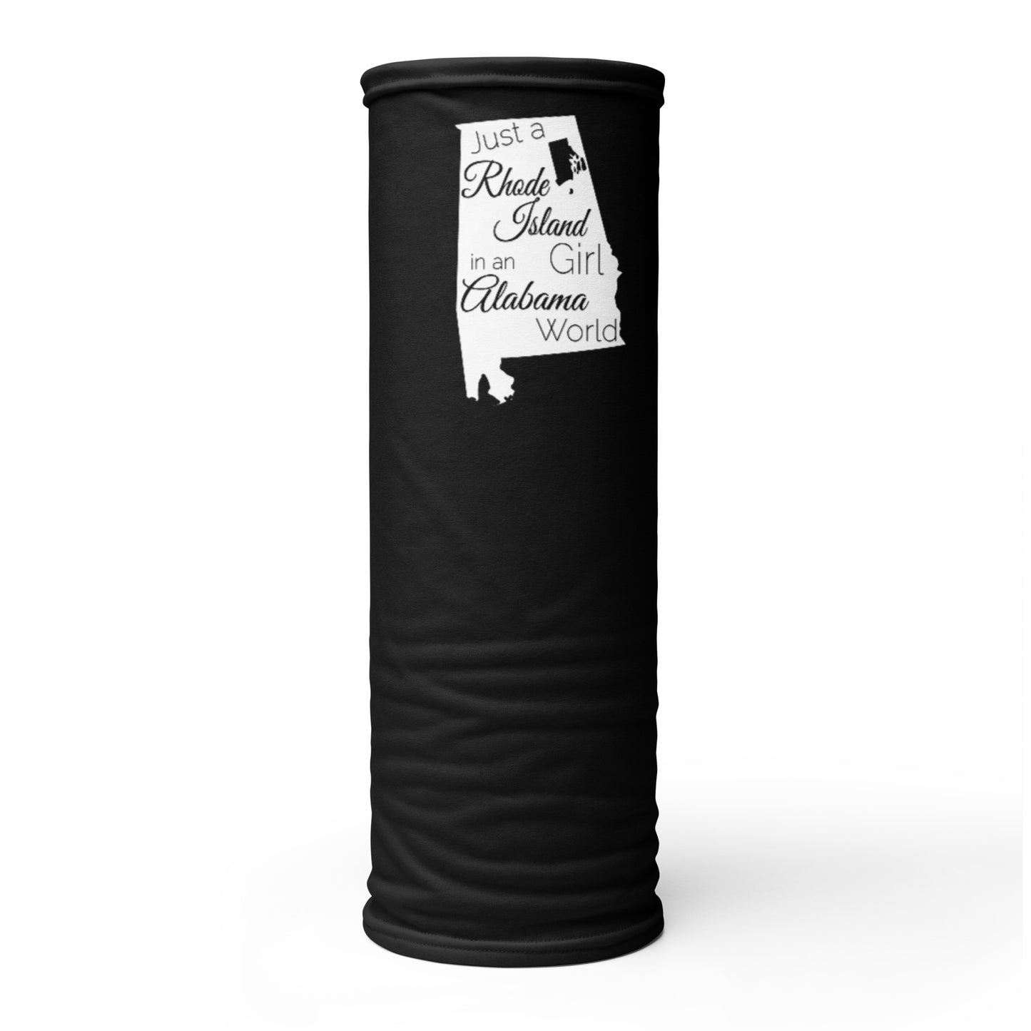 Just a Rhode Island Girl in an Alabama World Neck Gaiter