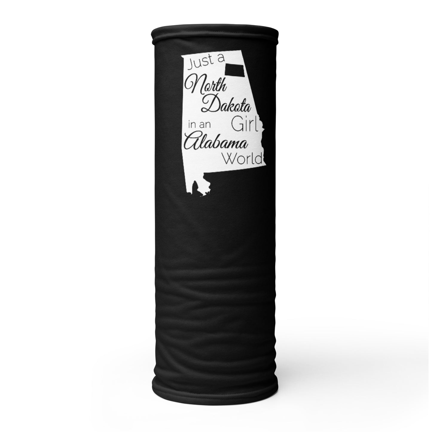 Just a North Dakota Girl in an Alabama World Neck Gaiter