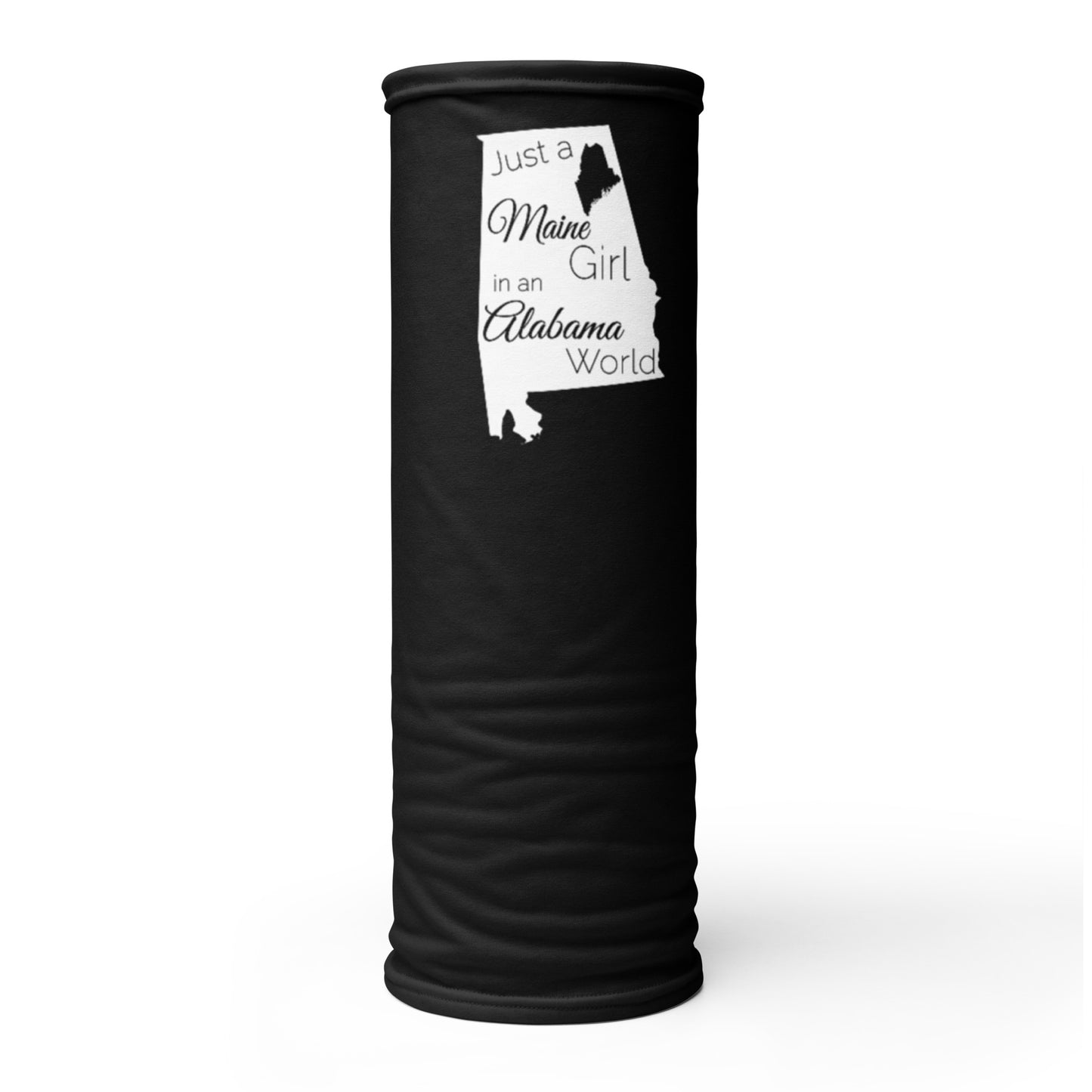 Just a Maine Girl in an Alabama World Neck Gaiter