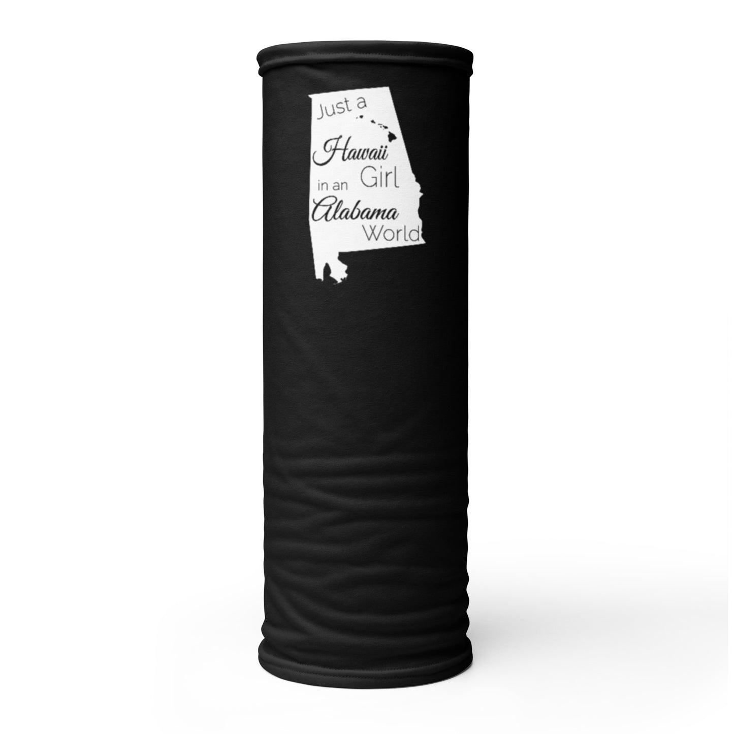 Just a Hawaii Girl in an Alabama World Neck Gaiter