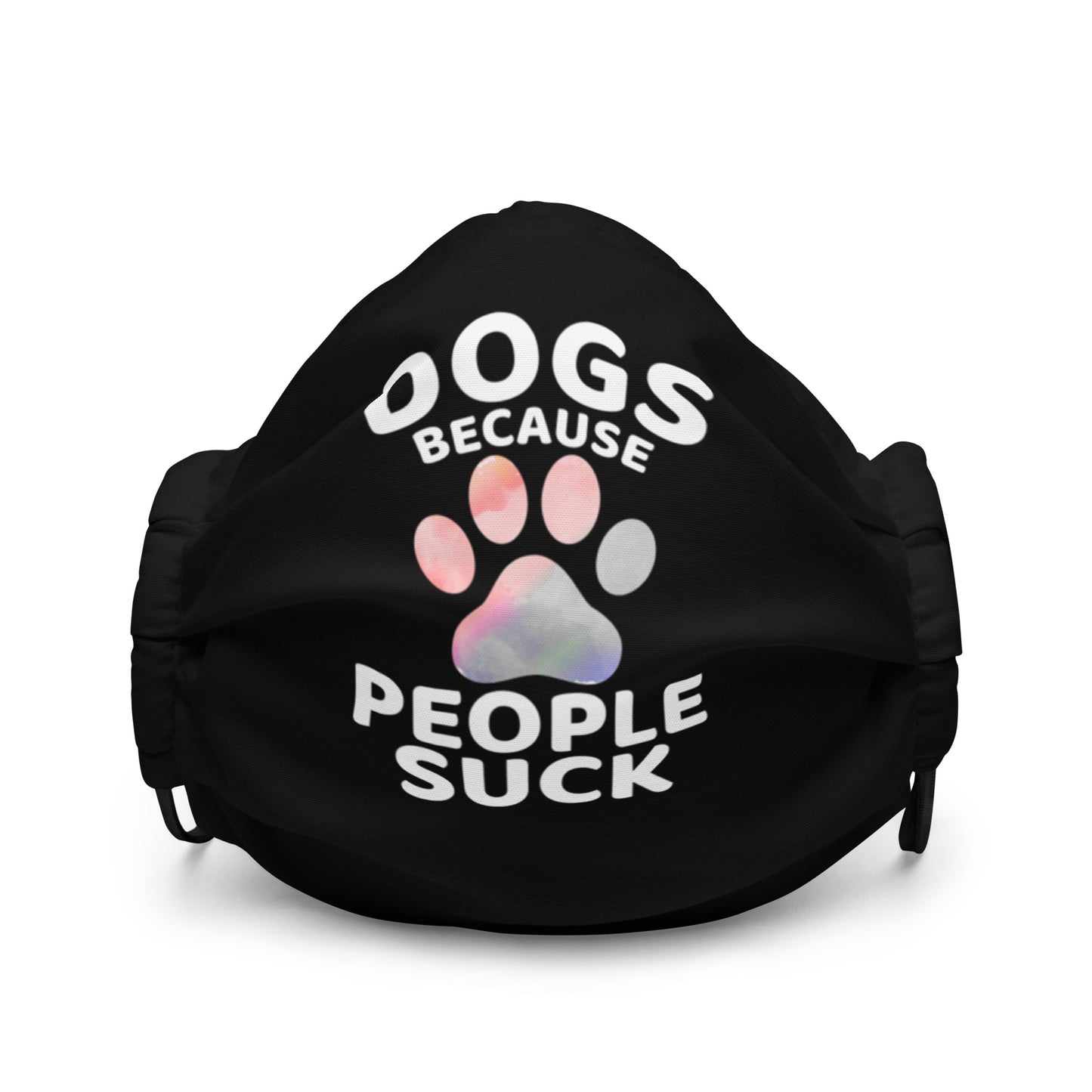 Dog Because People Suck Premium face mask