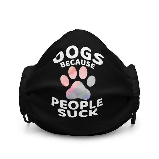 Dog Because People Suck Premium face mask