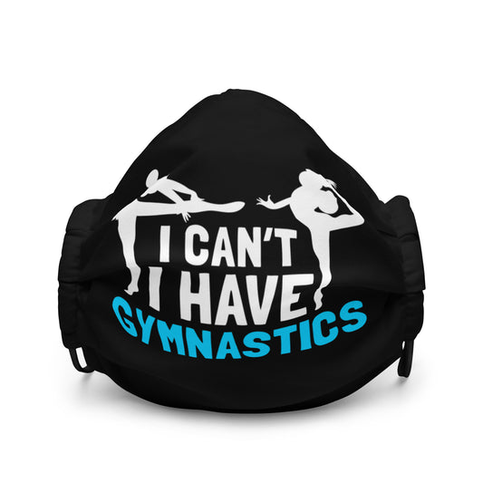 I Can't I Have Gymnastics Premium face mask
