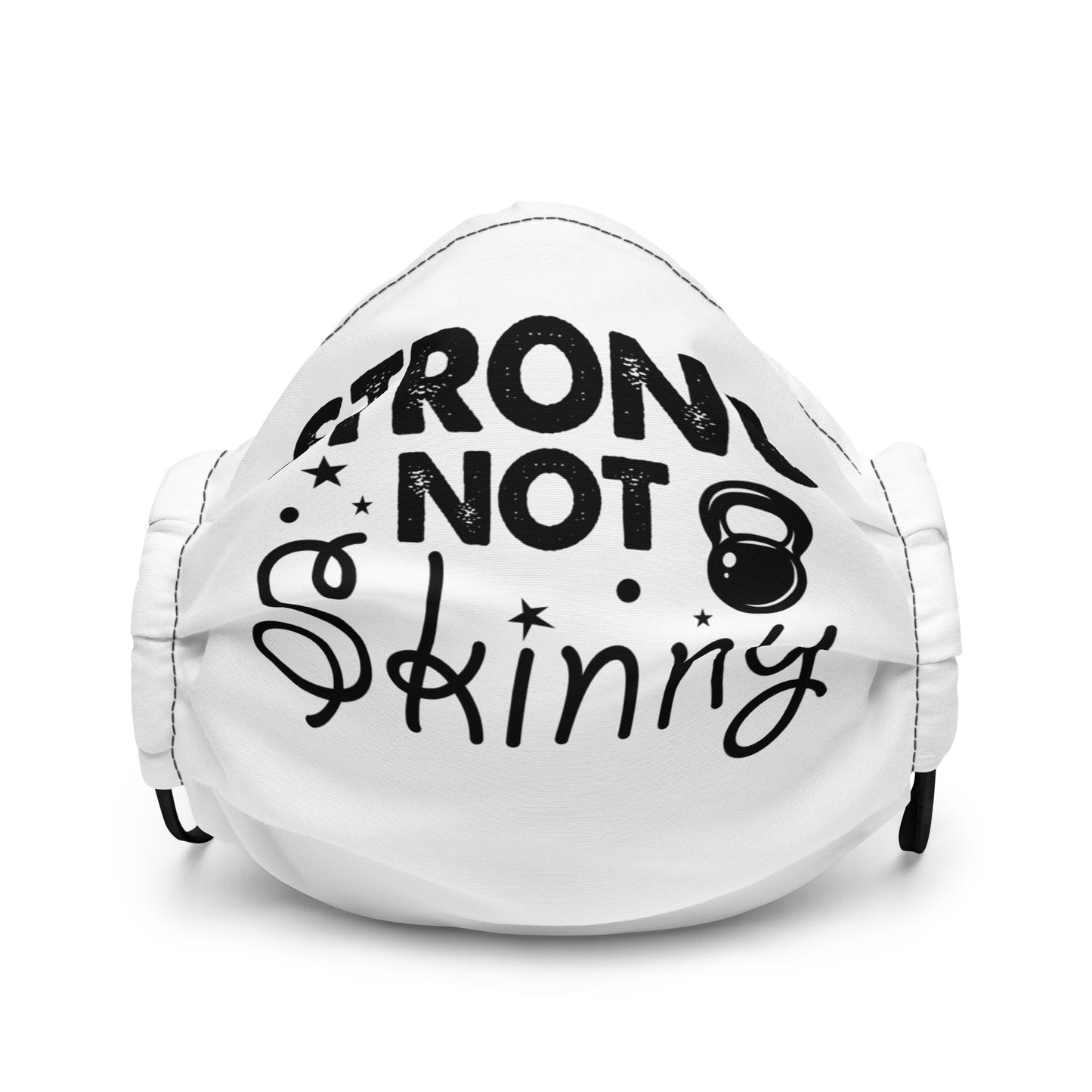 Strong But Not Skinny Premium face mask