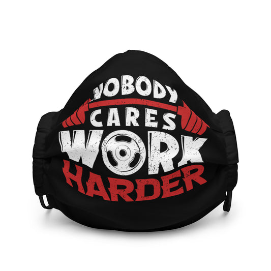 Nobody Cares Work Harder Premium face mask