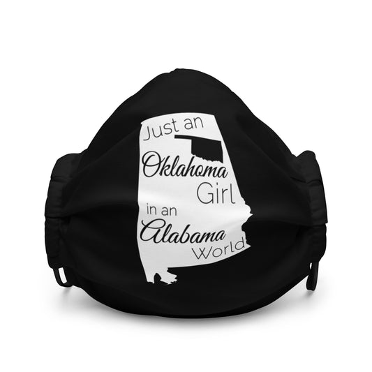 Just an Oklahoma Girl in an Alabama World Premium face mask
