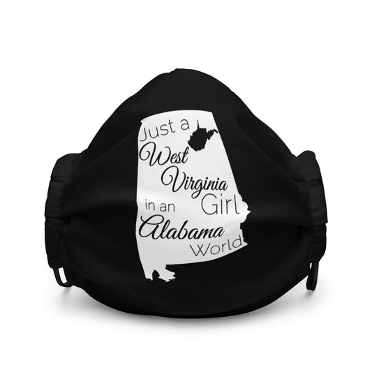 Just a West Virginia Girl in an Alabama World Premium face mask