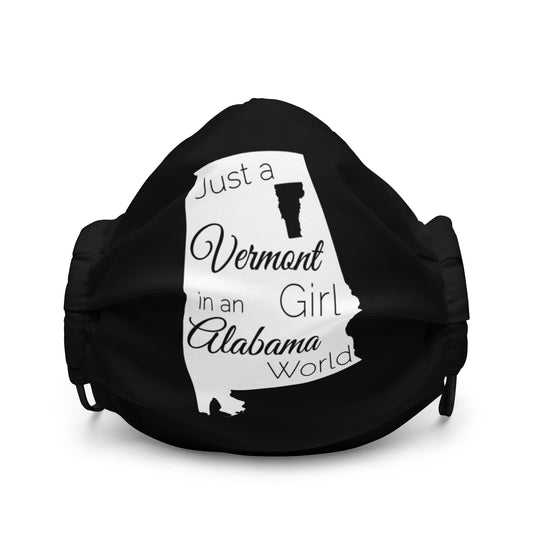 Just a Vermont Girl in an Alabama World Premium face mask