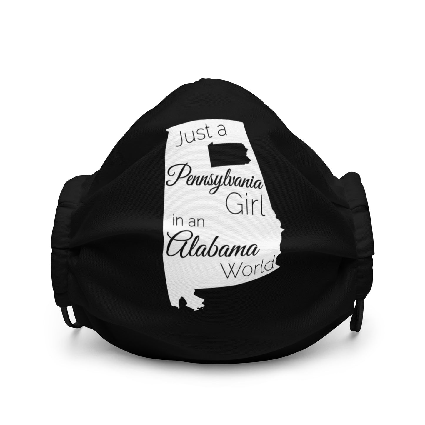 Just a Pennsylvania Girl in an Alabama World Premium face mask