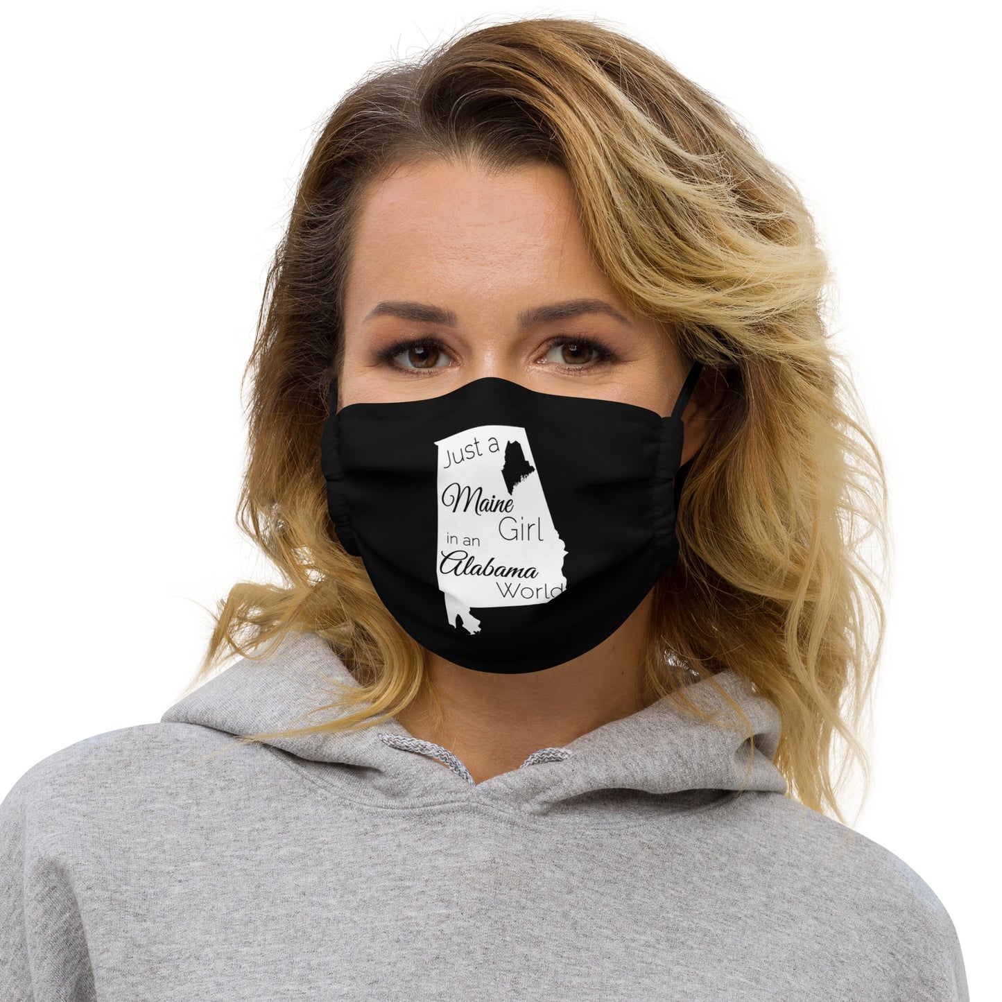 Just a Maine Girl in an Alabama World Premium face mask