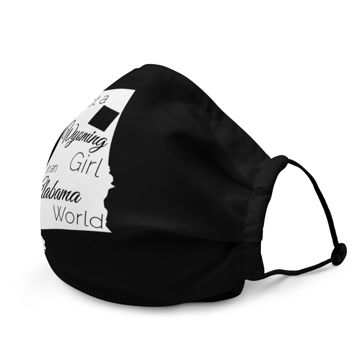 Just a Wyoming Girl in an Alabama World Premium face mask