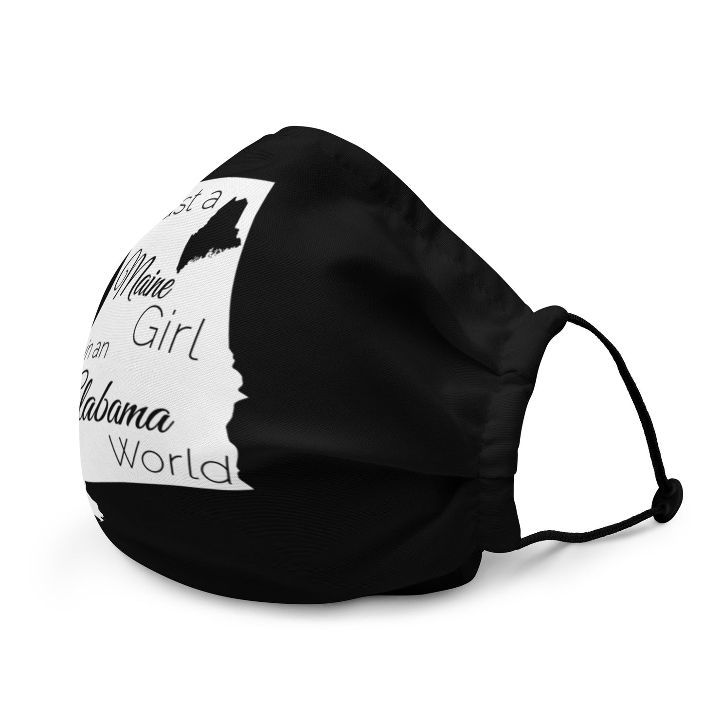 Just a Maine Girl in an Alabama World Premium face mask