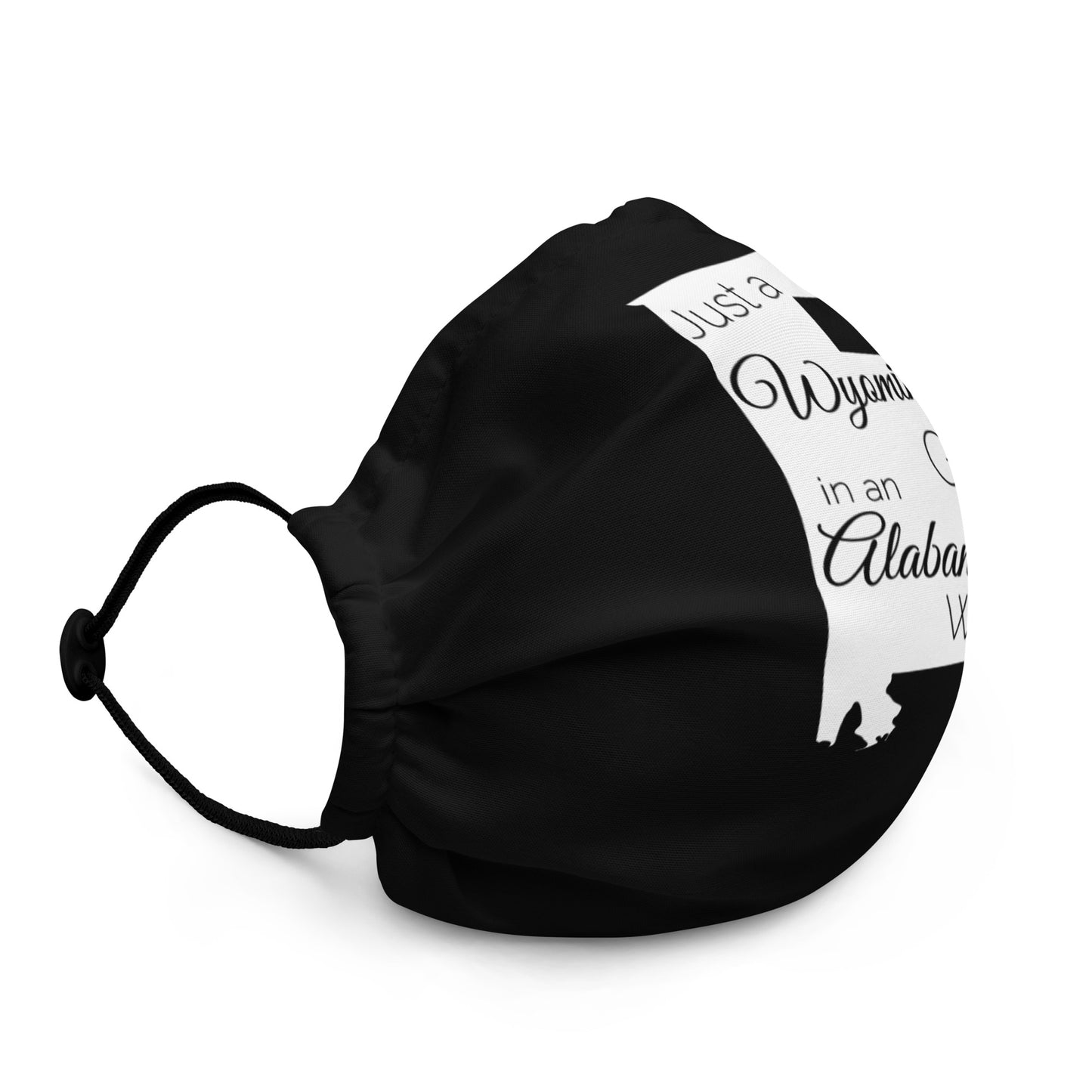 Just a Wyoming Girl in an Alabama World Premium face mask