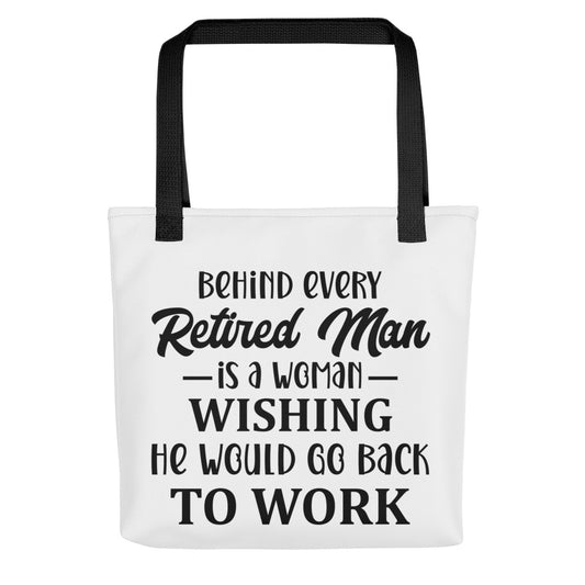 Behind Every Retired Man is a Woman Tote bag