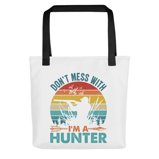 Don't Mess With Me I'm a Hunter Tote bag