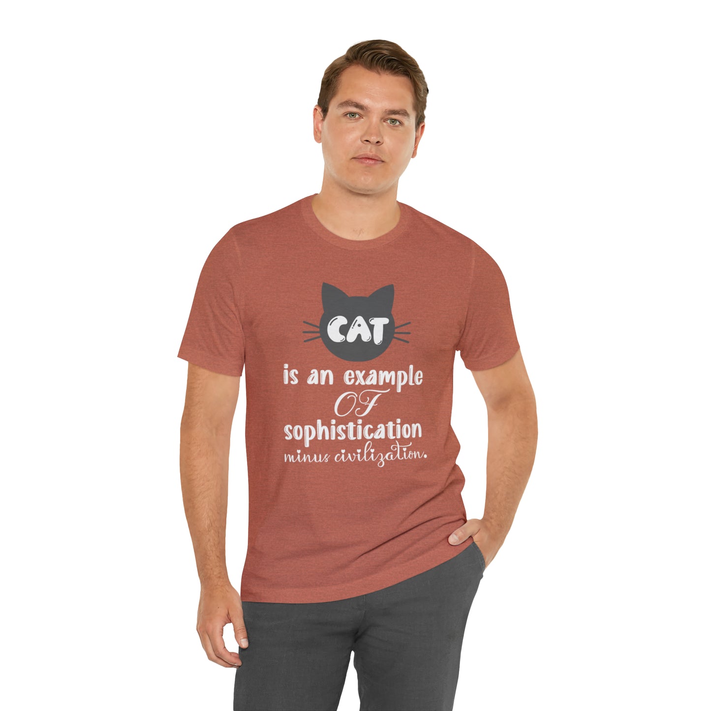 Cat is an Example of Sophistication Minus Civilization Short Sleeve T-shirt