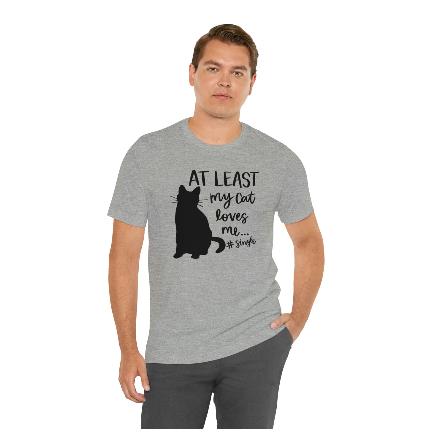 At Least My Cat Loves Me #Single Short Sleeve T-shirt