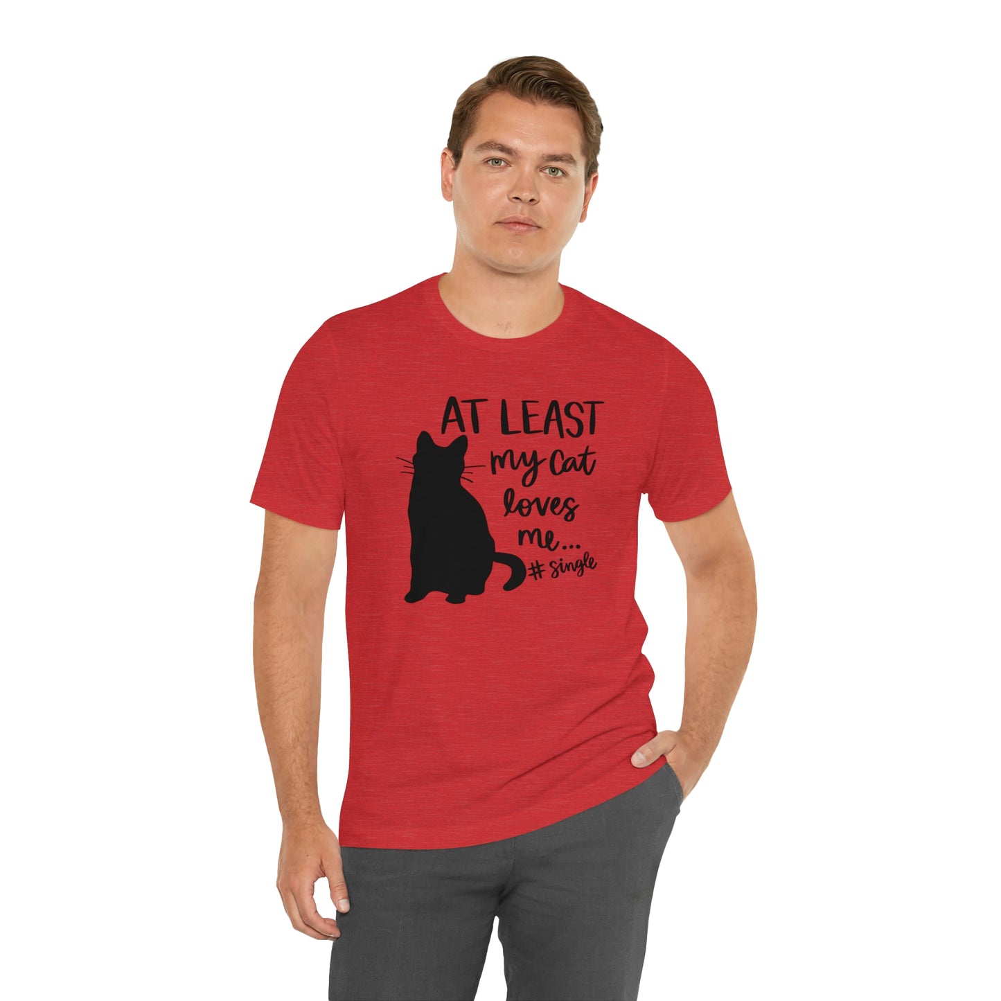At Least My Cat Loves Me #Single Short Sleeve T-shirt