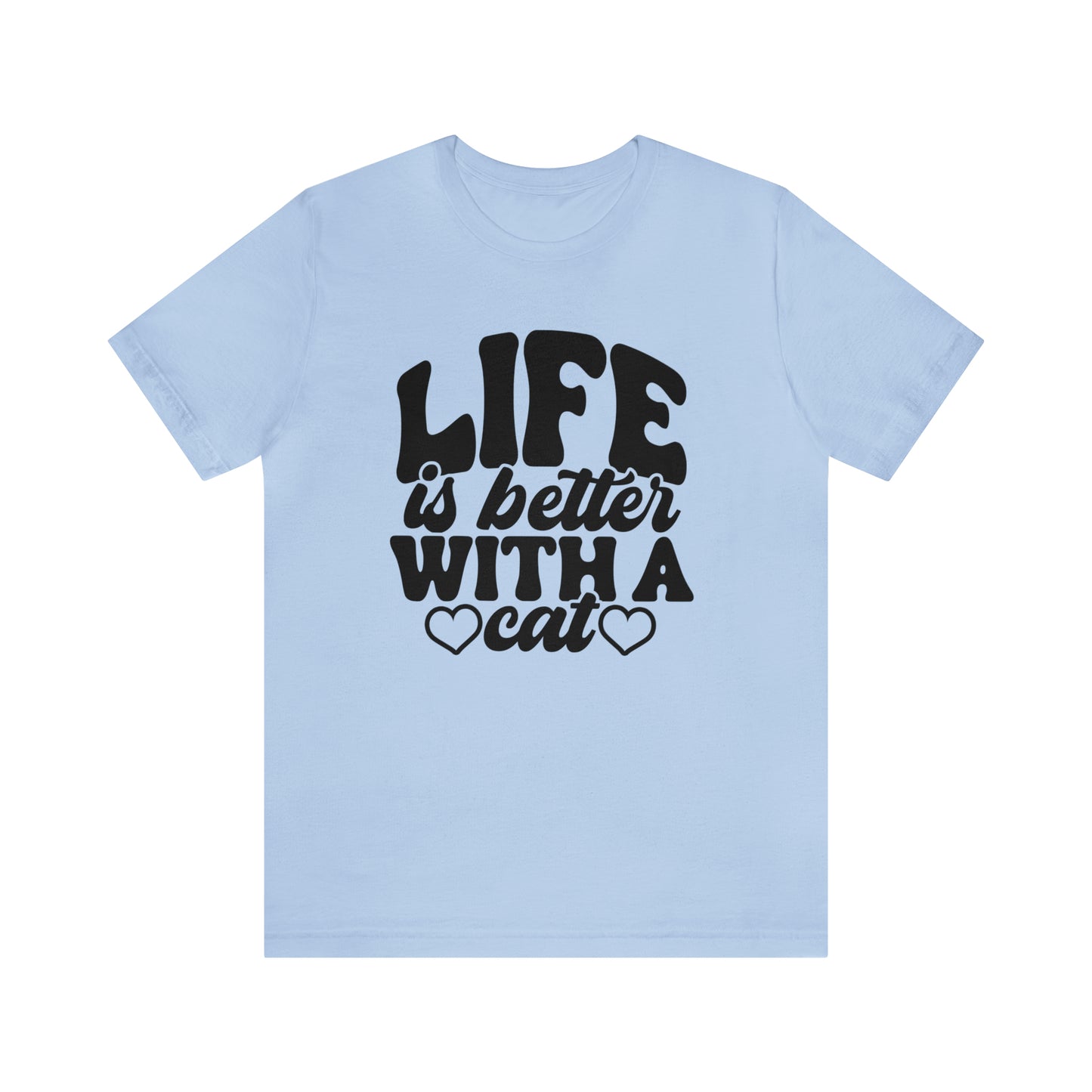 Life is Better With a Cat Short Sleeve T-shirt