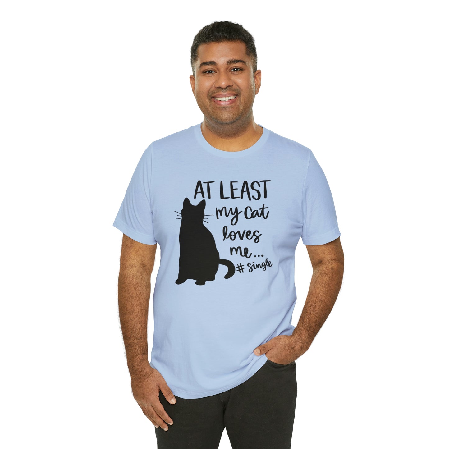 At Least My Cat Loves Me #Single Short Sleeve T-shirt