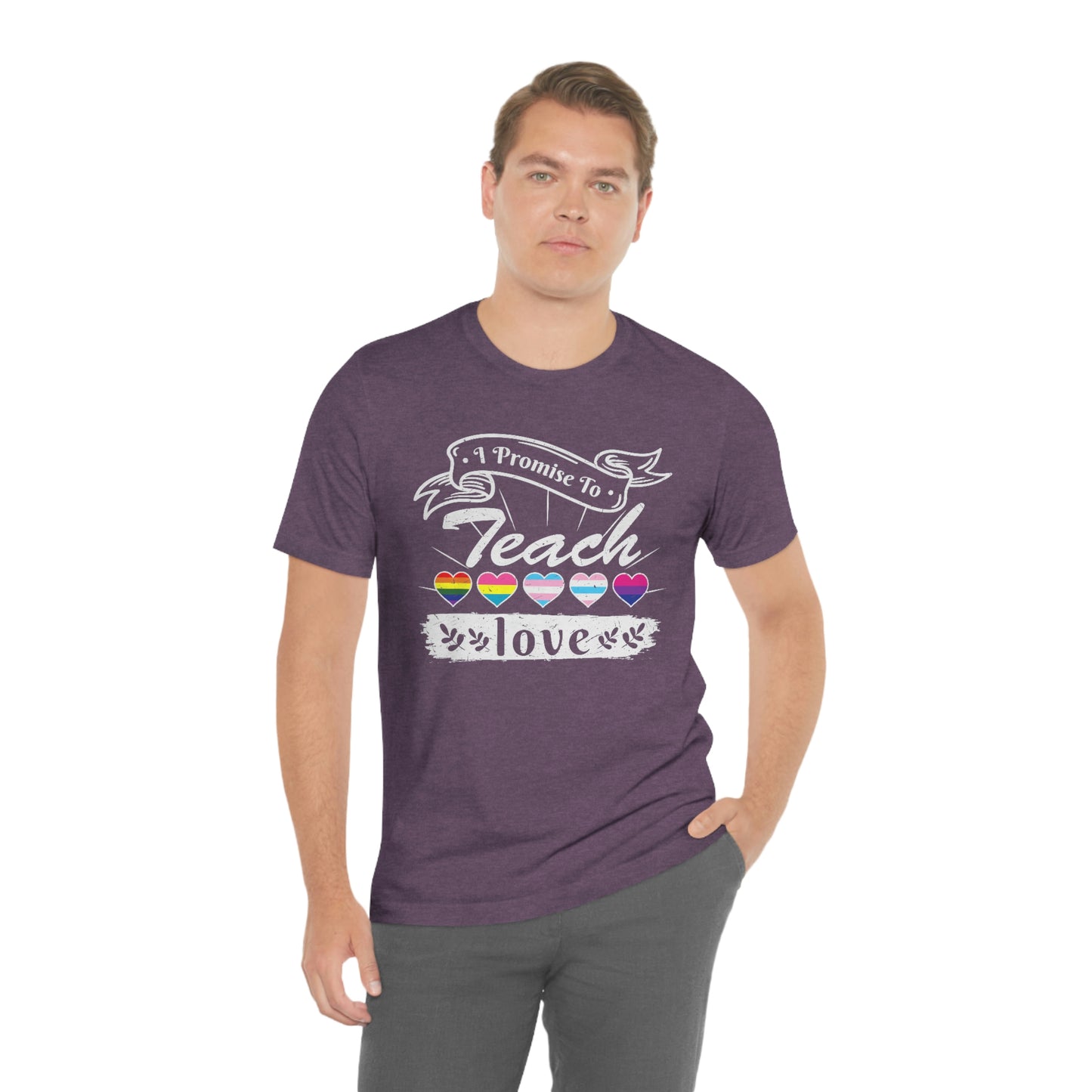 I Promise to Teach Love Print Unisex Jersey Short Sleeve Tee