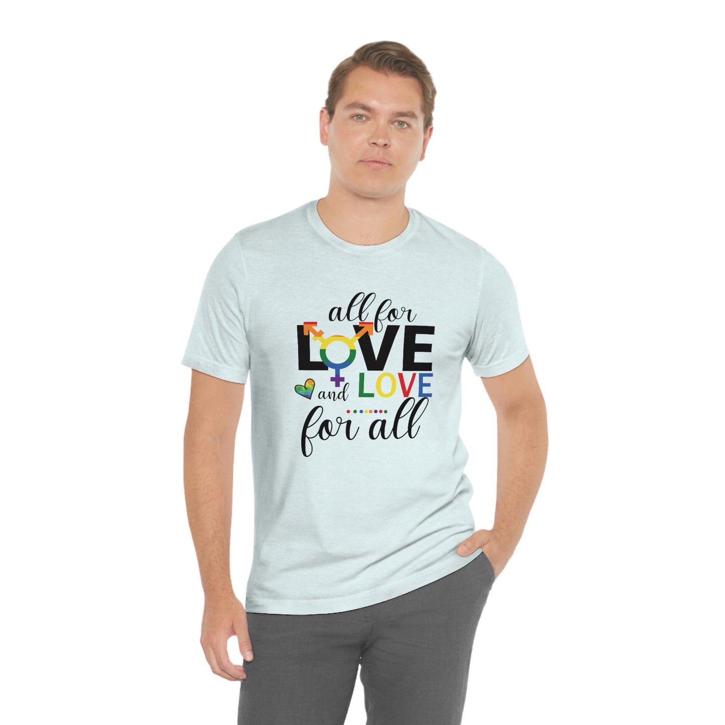 All For Love and Love For All LGBTQIA Print Unisex Jersey Short Sleeve Tee