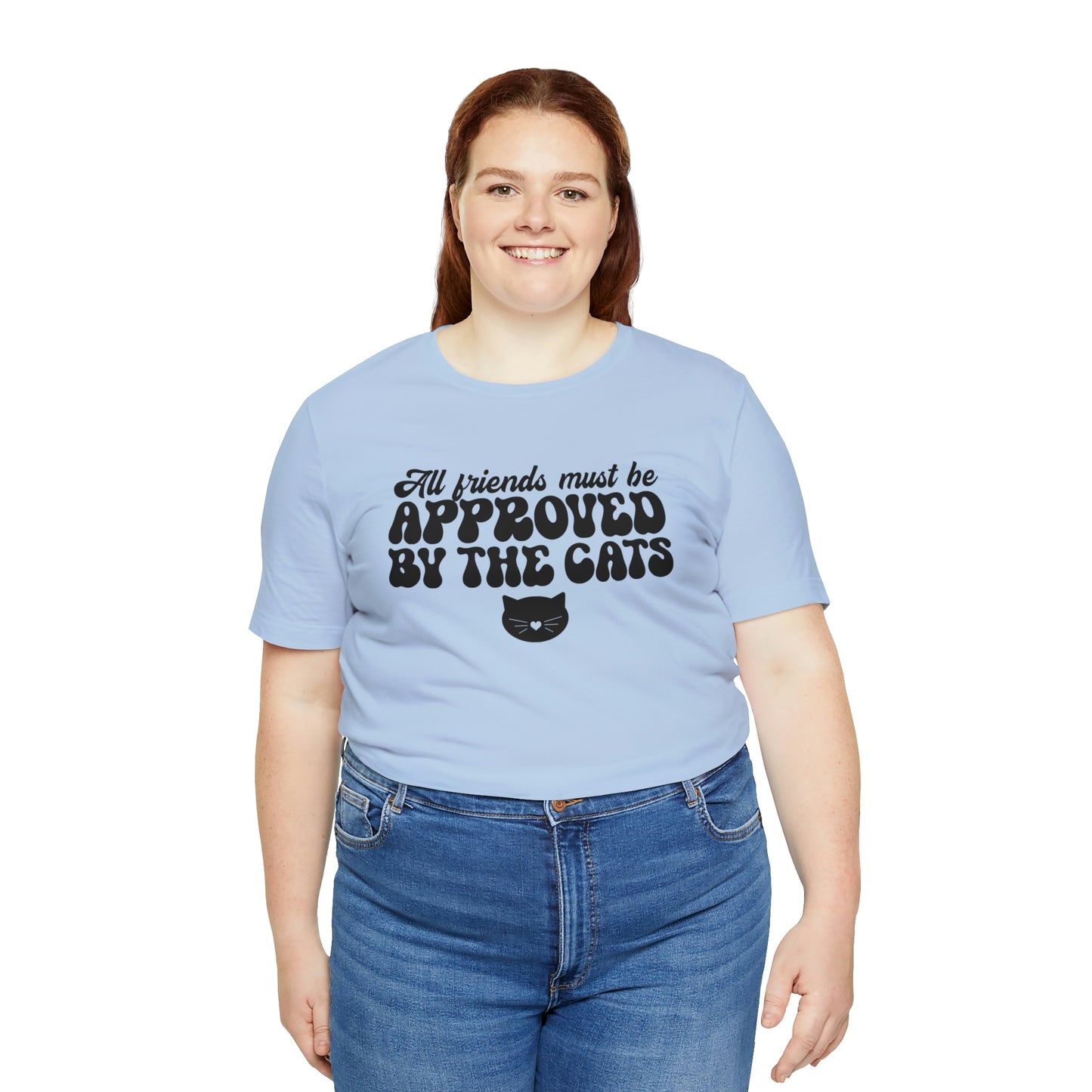 All Friends Must be Approved by the Cats Short Sleeve T-shirt