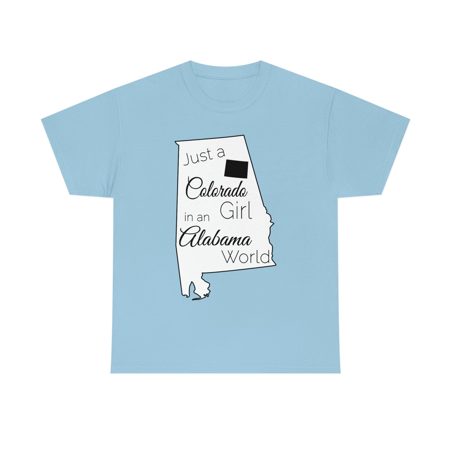 Just a Colorado Girl in an Alabama World Unisex Heavy Cotton Tee