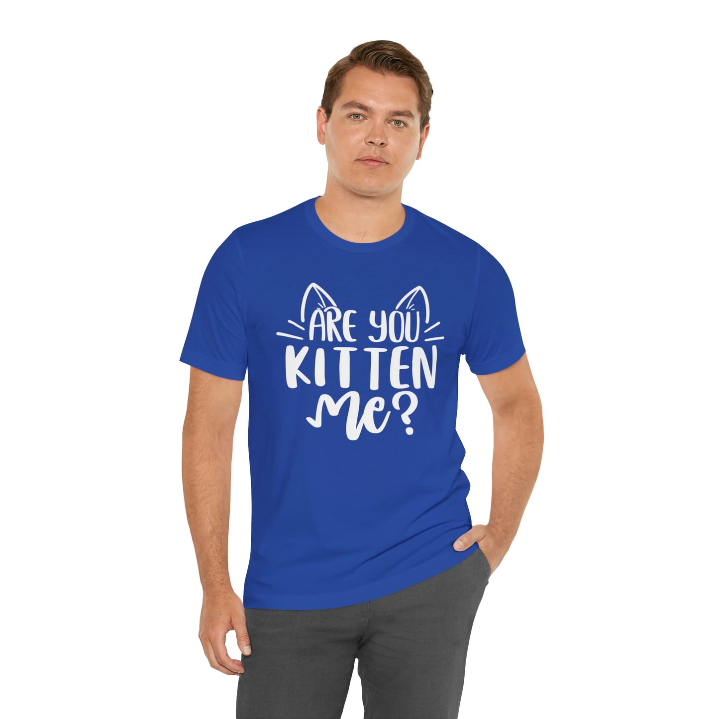 Are You Kitten Me? Short Sleeve T-shirt