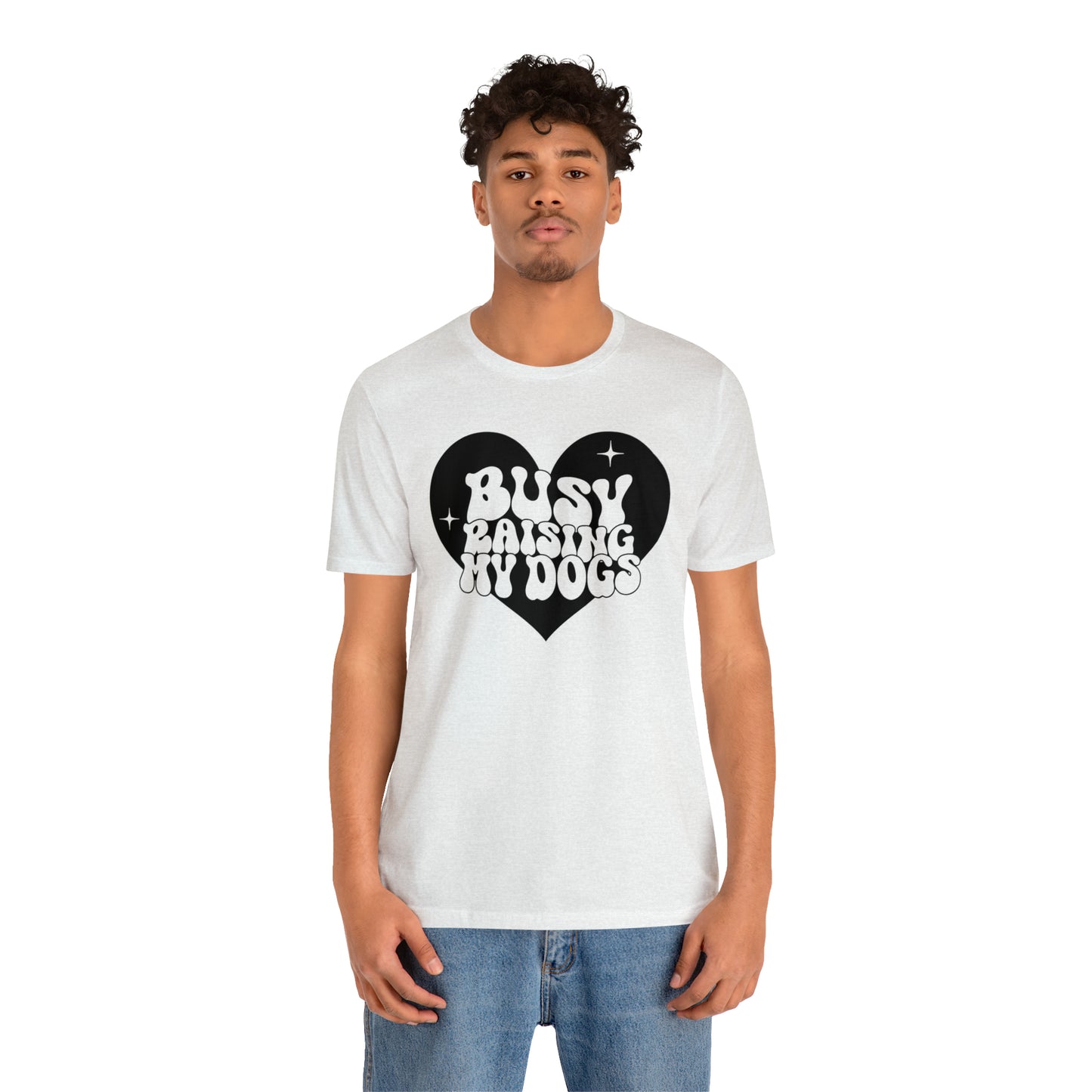 Busy Raising My Dogs Short Sleeve T-shirt
