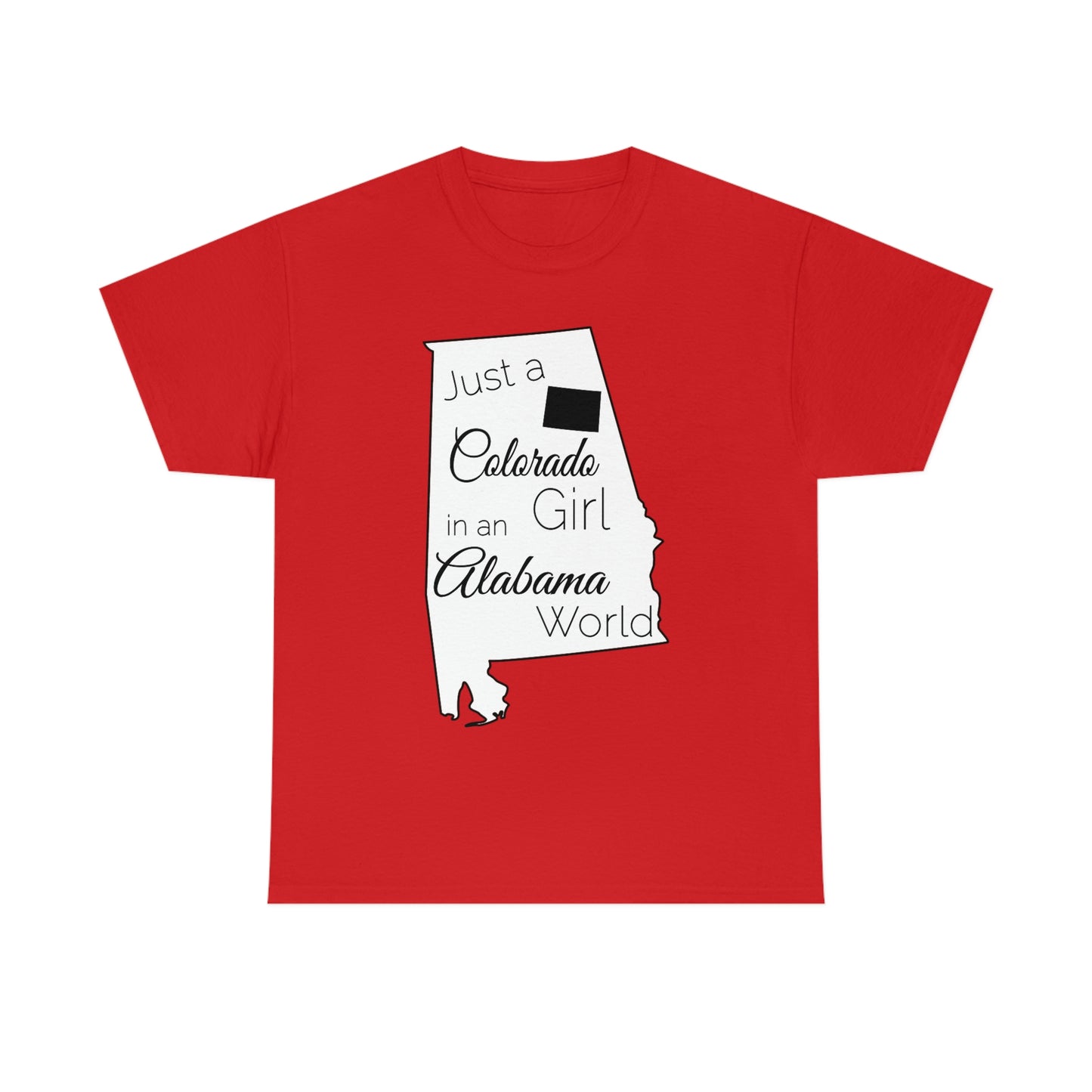 Just a Colorado Girl in an Alabama World Unisex Heavy Cotton Tee
