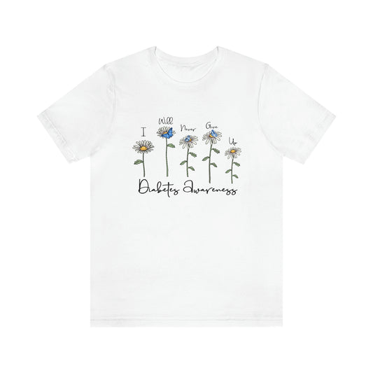 I Will Never Give Up Flowers Diabetes Awareness Print Unisex Jersey Short Sleeve Tee