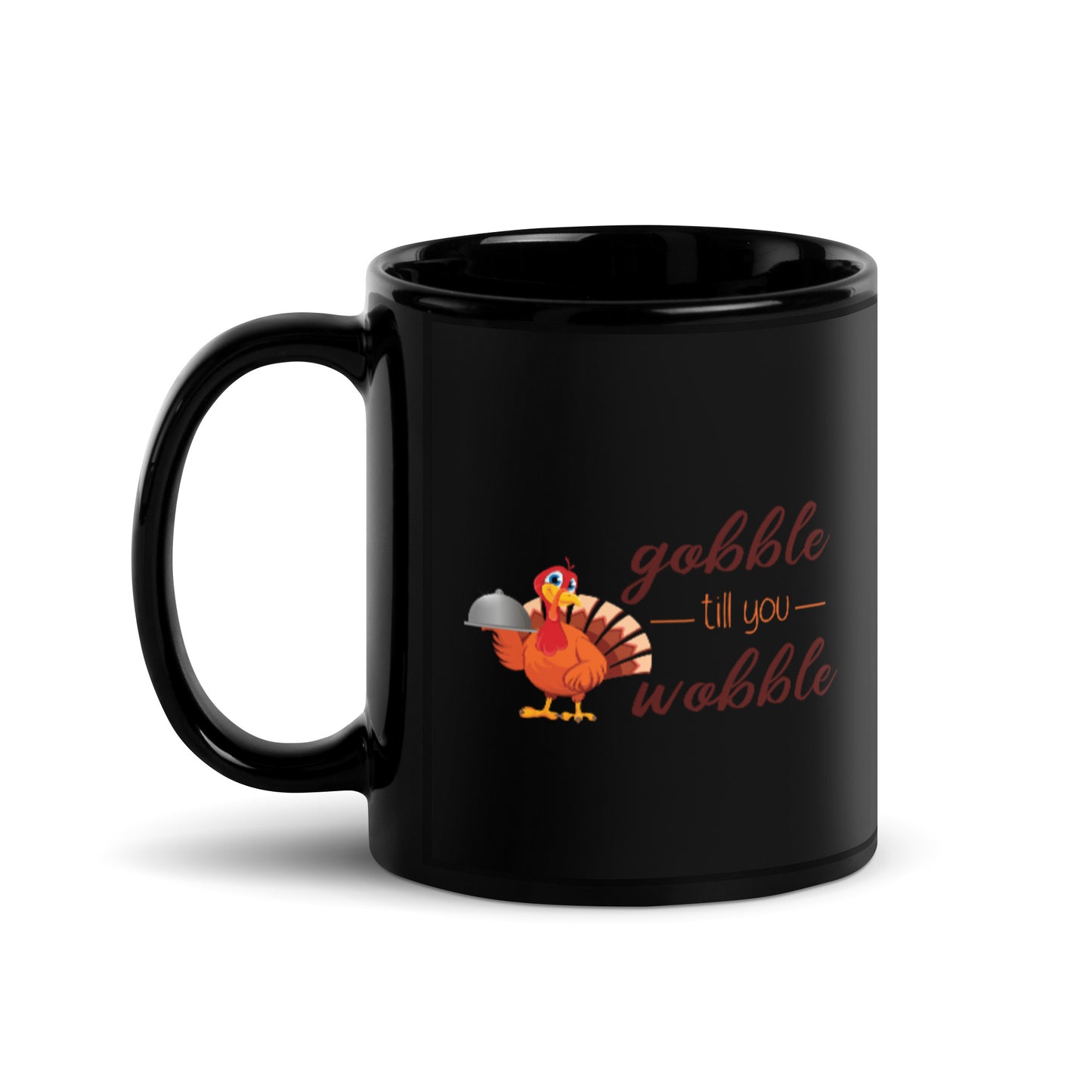 Gobble til you Wobble Black Glossy Mug